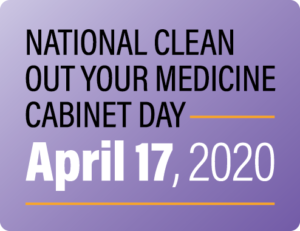 National Clean Out Your Medicine Cabinet Day - April 17, 2020
